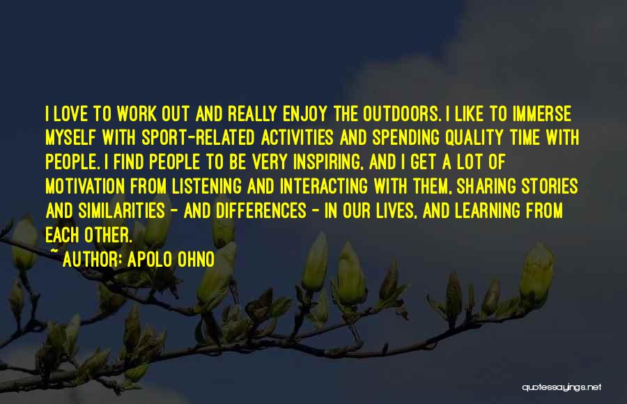 I Love Spending My Time With You Quotes By Apolo Ohno