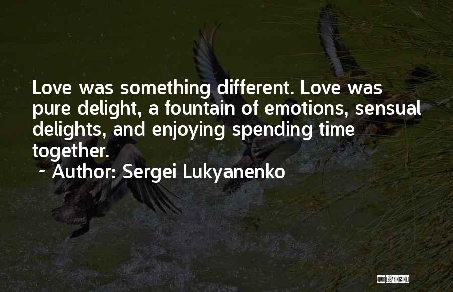 I Love Spending My Time With You Quotes By Sergei Lukyanenko