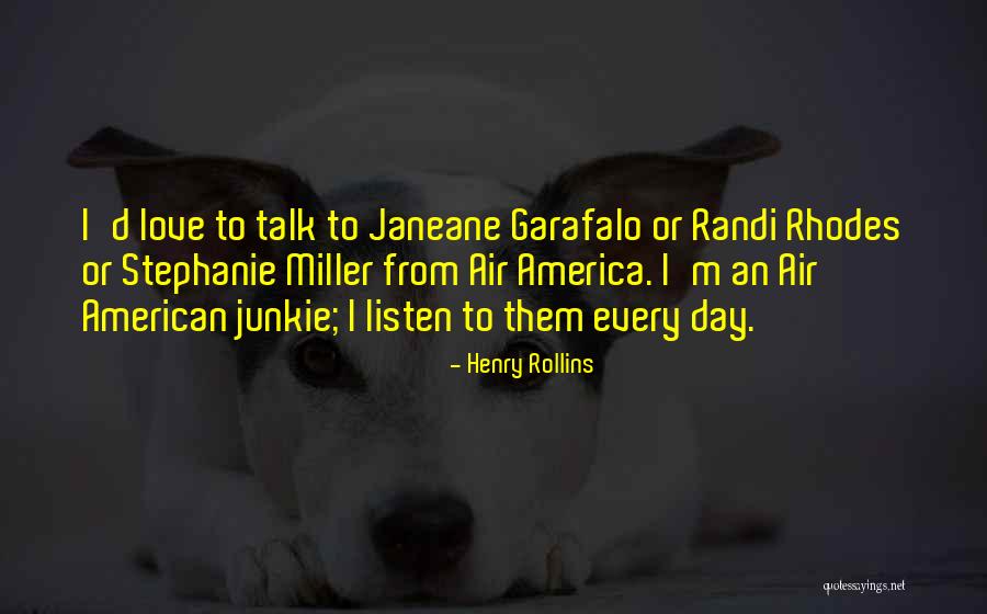 I Love Stephanie Quotes By Henry Rollins I Love Stephanie Quotes By Henry Rollins