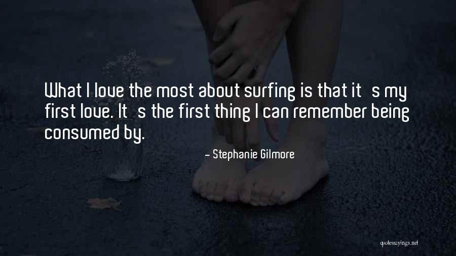 I Love Stephanie Quotes By Stephanie Gilmore I Love Stephanie Quotes By Stephanie Gilmore