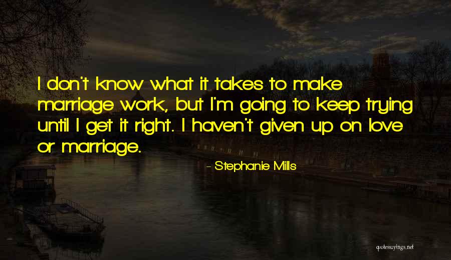 I Love Stephanie Quotes By Stephanie Mills I Love Stephanie Quotes By Stephanie Mills