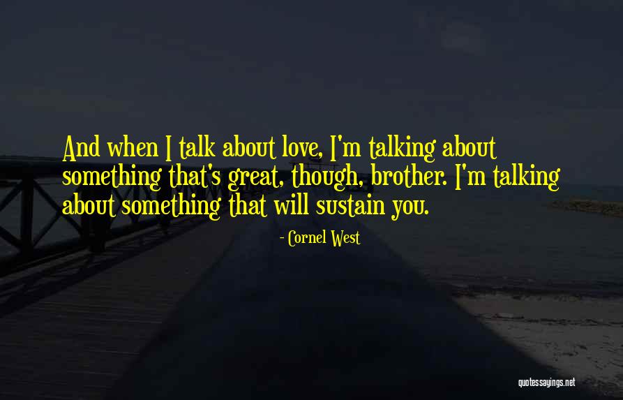 I Love Talking Quotes By Cornel West I Love Talking Quotes By Cornel West