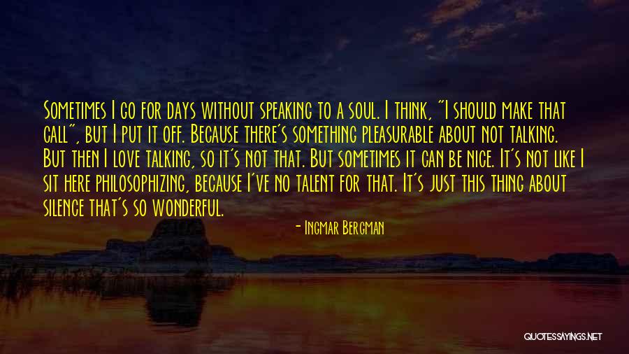 I Love Talking Quotes By Ingmar Bergman I Love Talking Quotes By Ingmar Bergman