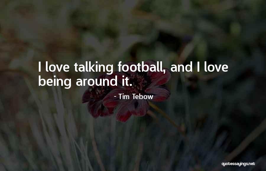 I Love Talking Quotes By Tim Tebow I Love Talking Quotes By Tim Tebow