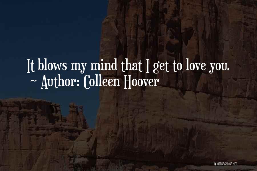 I Love That You Quotes By Colleen Hoover