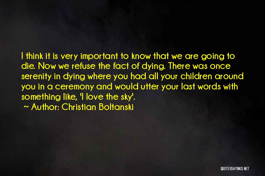 I Love The Fact That Quotes By Christian Boltanski