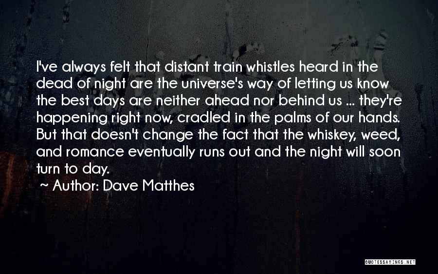 I Love The Fact That Quotes By Dave Matthes