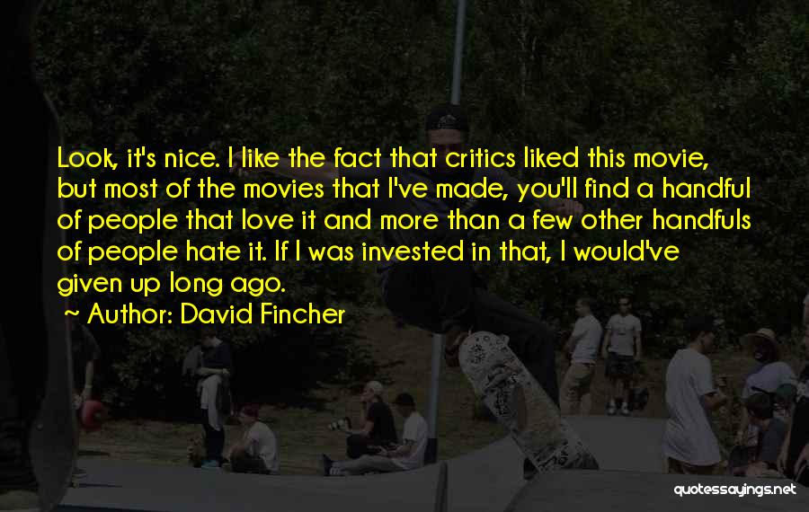 I Love The Fact That Quotes By David Fincher