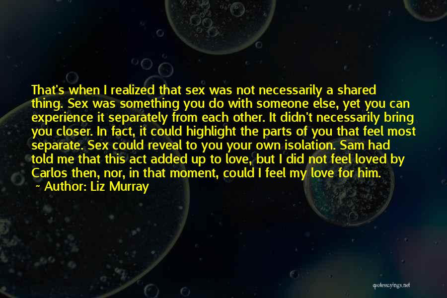 I Love The Fact That Quotes By Liz Murray