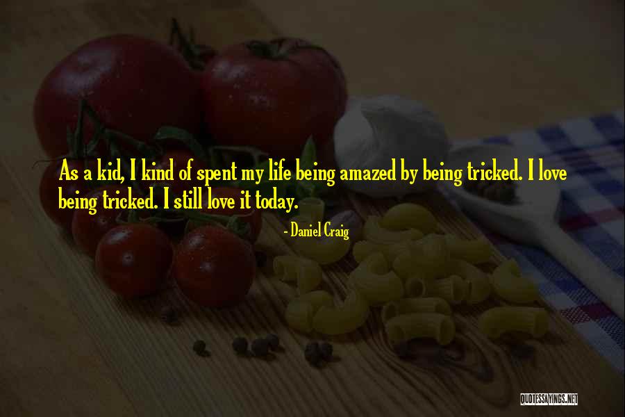 I Love The Way U Tricked Quotes By Daniel Craig I Love The Way U Tricked Quotes By Daniel Craig