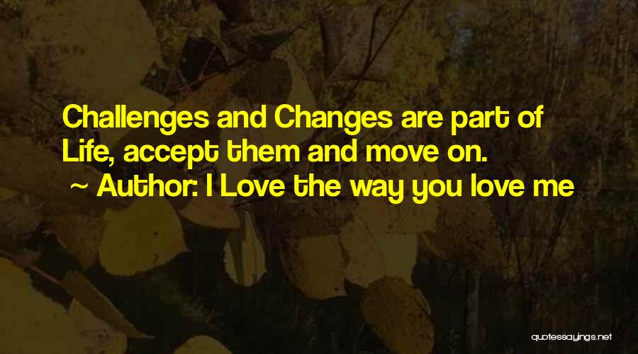 I Love The Way You Love Me Quotes 1141420