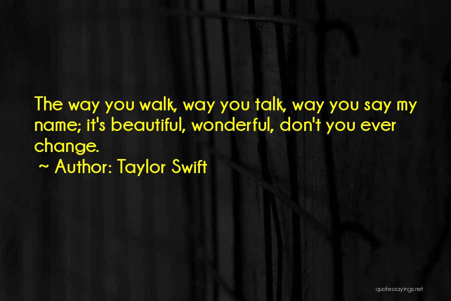 I Love The Way You Say My Name Quotes By Taylor Swift