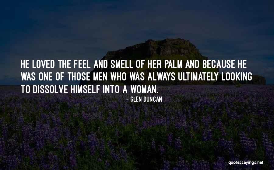 I Love The Way You Smell Quotes By Glen Duncan