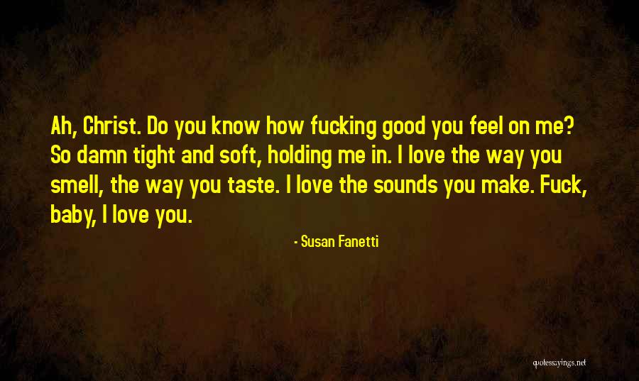 I Love The Way You Smell Quotes By Susan Fanetti