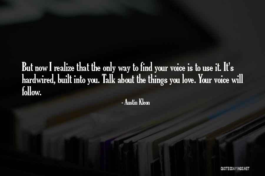 I Love The Way You Talk Quotes By Austin Kleon