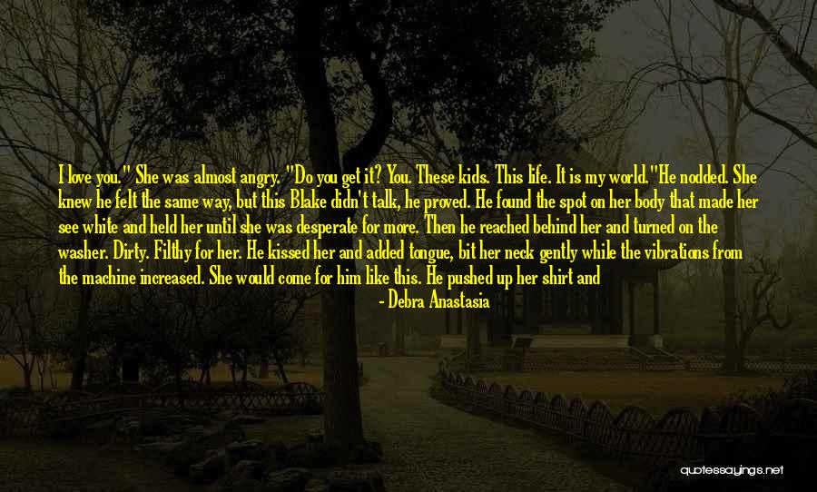 I Love The Way You Talk Quotes By Debra Anastasia