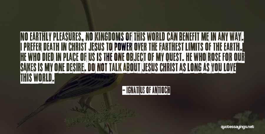 I Love The Way You Talk Quotes By Ignatius Of Antioch