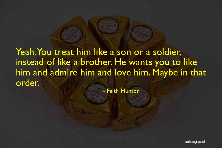 I Love The Way You Treat Me Quotes By Faith Hunter I Love The Way You Treat Me Quotes By Faith Hunter
