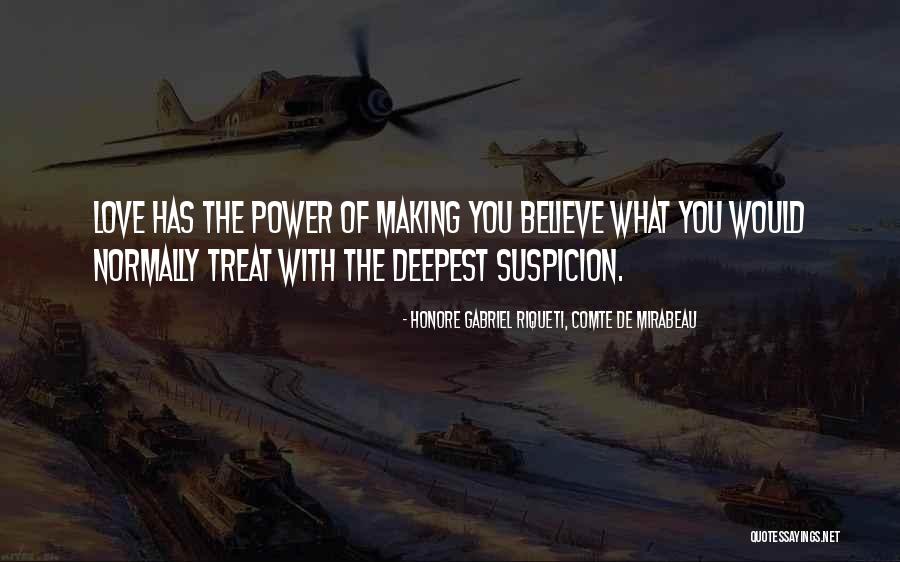 I Love The Way You Treat Me Quotes By Honore Gabriel Riqueti, Comte De Mirabeau I Love The Way You Treat Me Quotes By Honore Gabriel Riqueti, Comte De Mirabeau