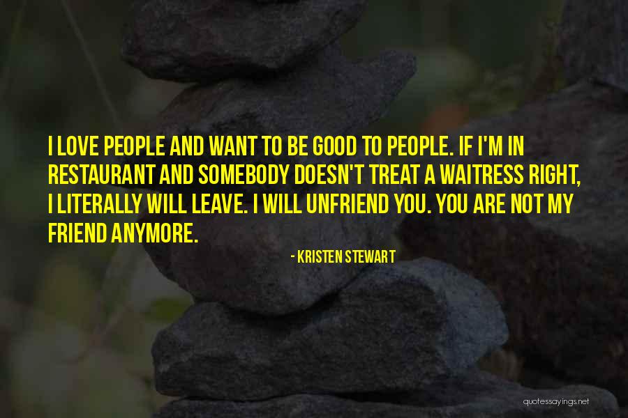 I Love The Way You Treat Me Quotes By Kristen Stewart I Love The Way You Treat Me Quotes By Kristen Stewart