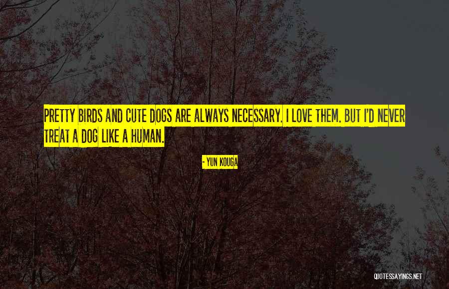 I Love The Way You Treat Me Quotes By Yun Kouga I Love The Way You Treat Me Quotes By Yun Kouga