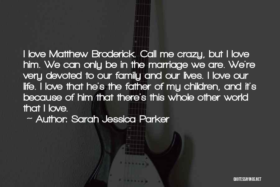 I Love This Family Quotes By Sarah Jessica Parker