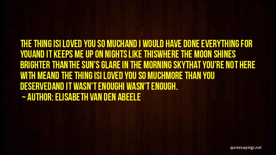 I Love This Morning Quotes By Elisabeth Van Den Abeele