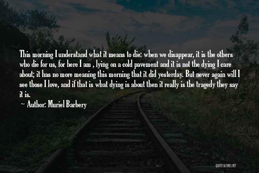 I Love This Morning Quotes By Muriel Barbery