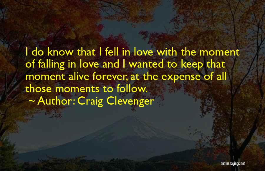 I Love Those Moments Quotes By Craig Clevenger