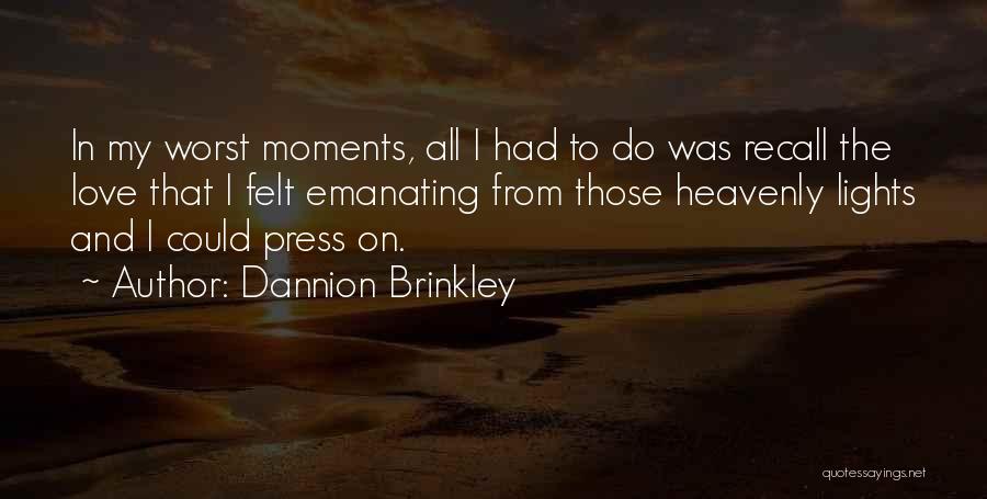I Love Those Moments Quotes By Dannion Brinkley