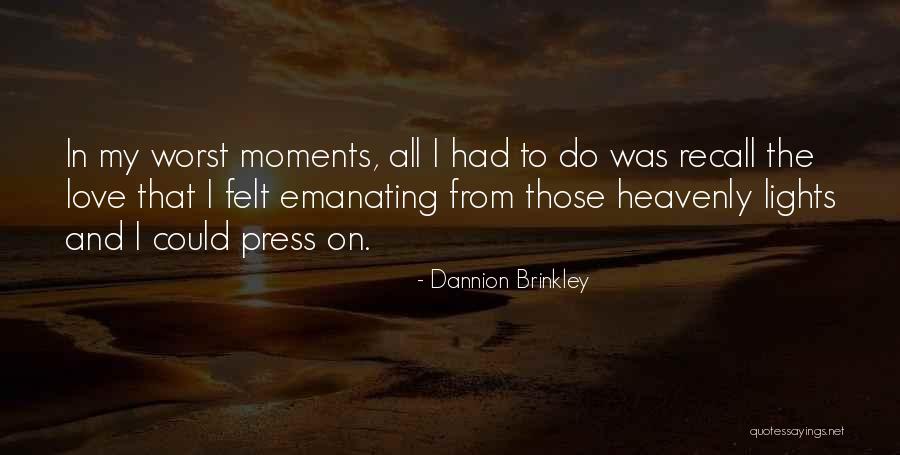 I Love Those Moments Quotes By Dannion Brinkley