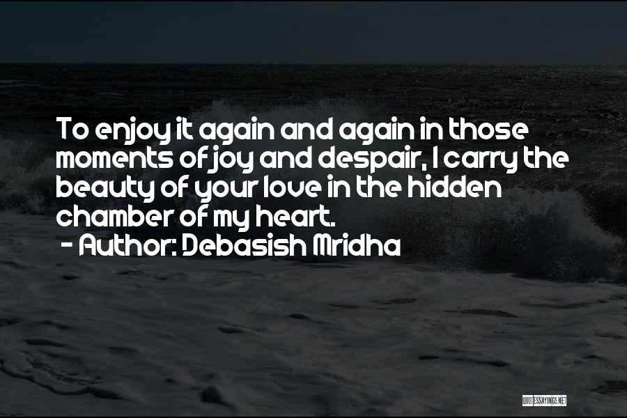 I Love Those Moments Quotes By Debasish Mridha