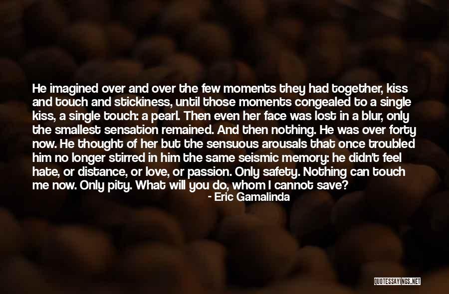 I Love Those Moments Quotes By Eric Gamalinda I Love Those Moments Quotes By Eric Gamalinda