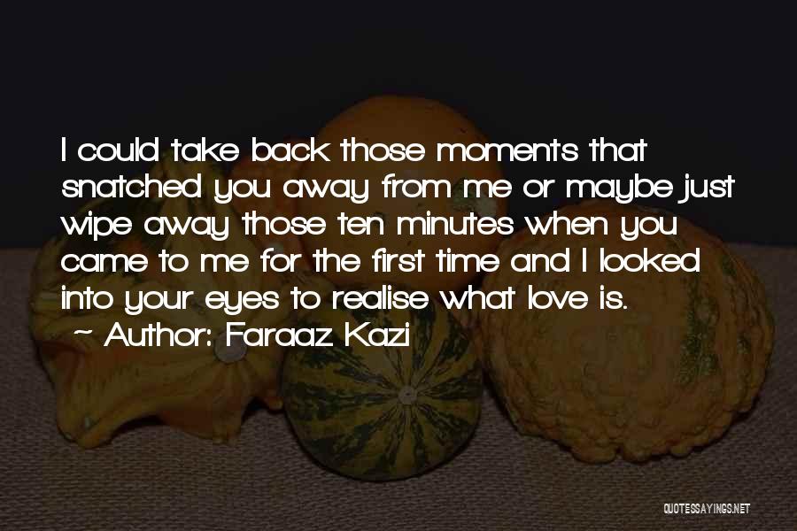 I Love Those Moments Quotes By Faraaz Kazi