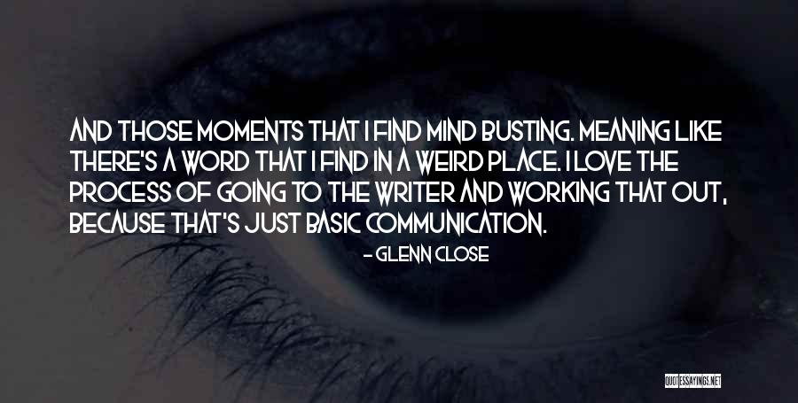 I Love Those Moments Quotes By Glenn Close