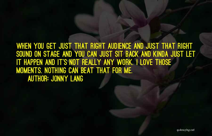 I Love Those Moments Quotes By Jonny Lang