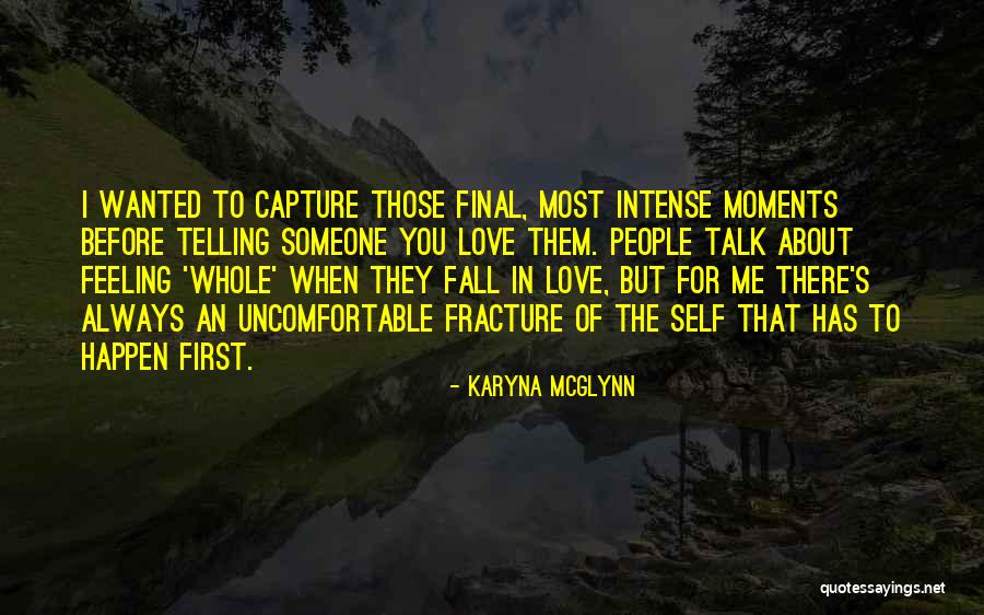 I Love Those Moments Quotes By Karyna McGlynn I Love Those Moments Quotes By Karyna McGlynn
