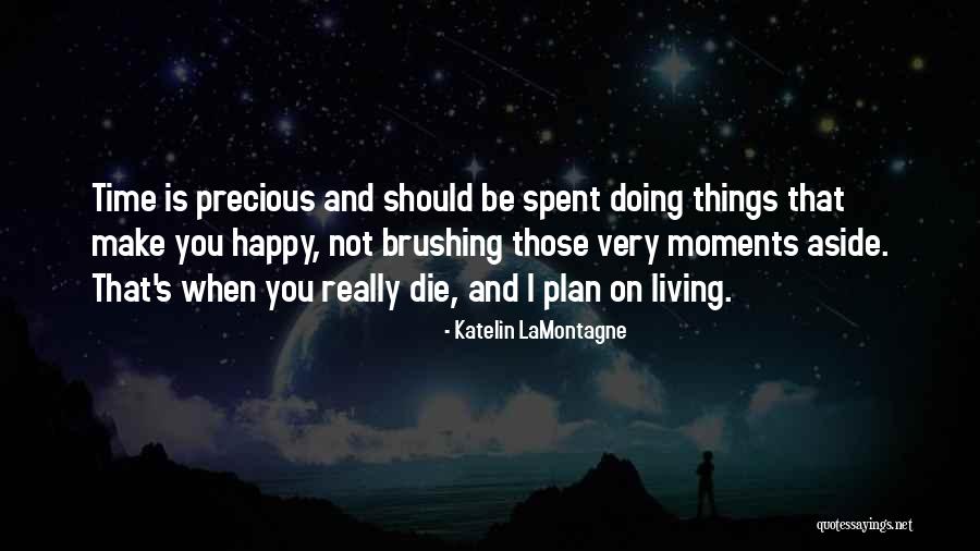 I Love Those Moments Quotes By Katelin LaMontagne I Love Those Moments Quotes By Katelin LaMontagne