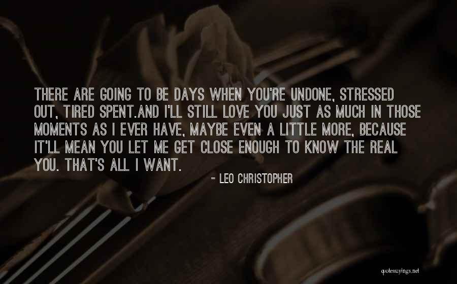 I Love Those Moments Quotes By Leo Christopher