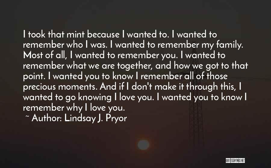 I Love Those Moments Quotes By Lindsay J. Pryor