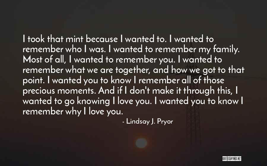 I Love Those Moments Quotes By Lindsay J. Pryor I Love Those Moments Quotes By Lindsay J. Pryor