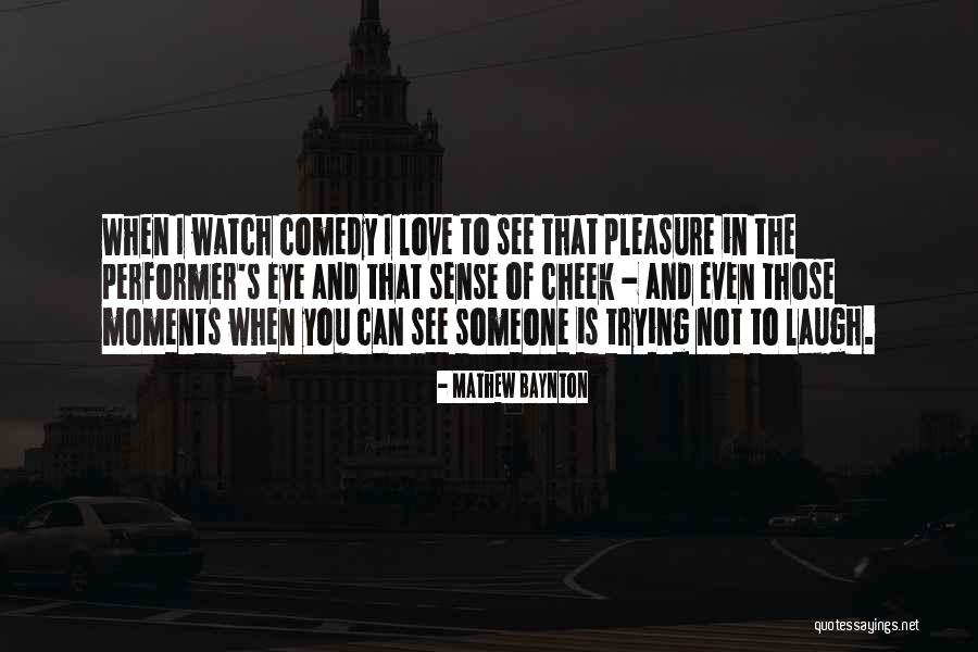 I Love Those Moments Quotes By Mathew Baynton I Love Those Moments Quotes By Mathew Baynton