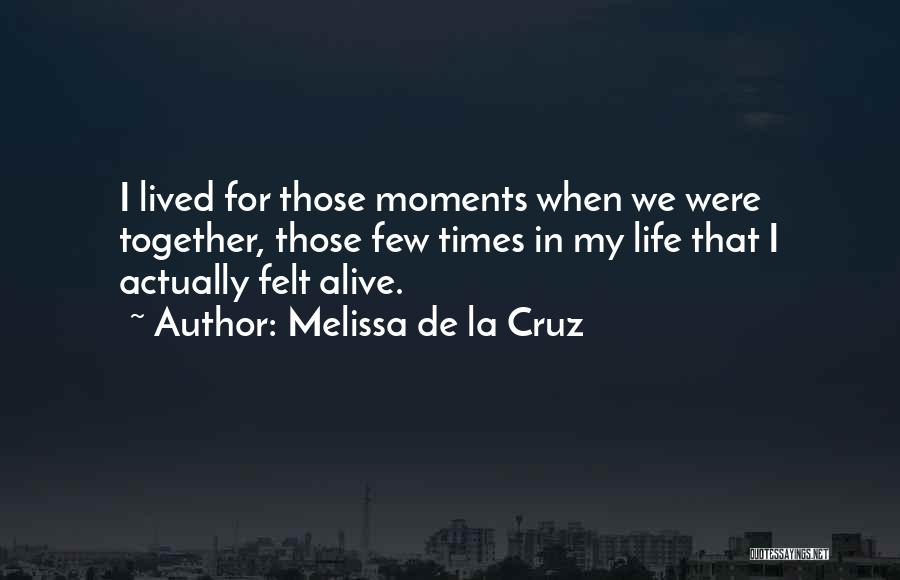 I Love Those Moments Quotes By Melissa De La Cruz