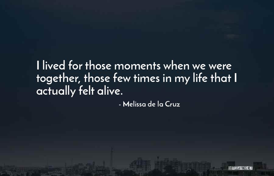 I Love Those Moments Quotes By Melissa De La Cruz