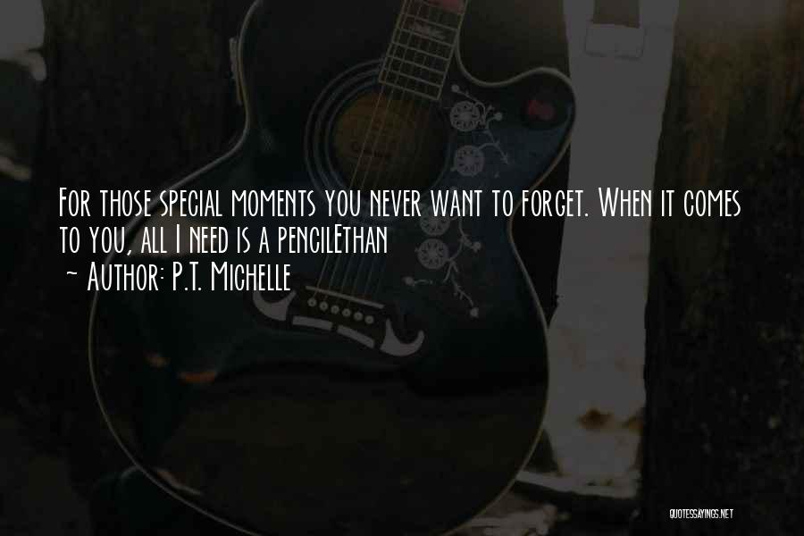 I Love Those Moments Quotes By P.T. Michelle