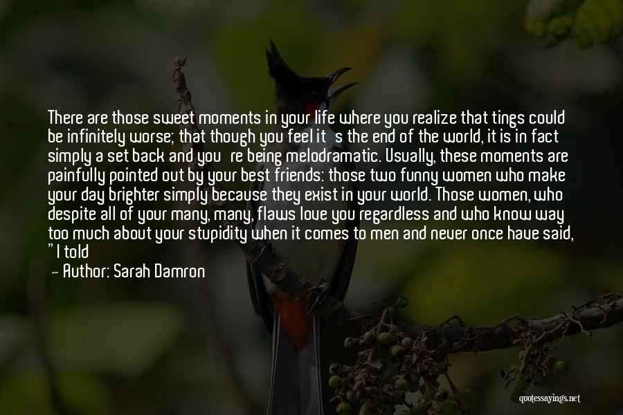 I Love Those Moments Quotes By Sarah Damron