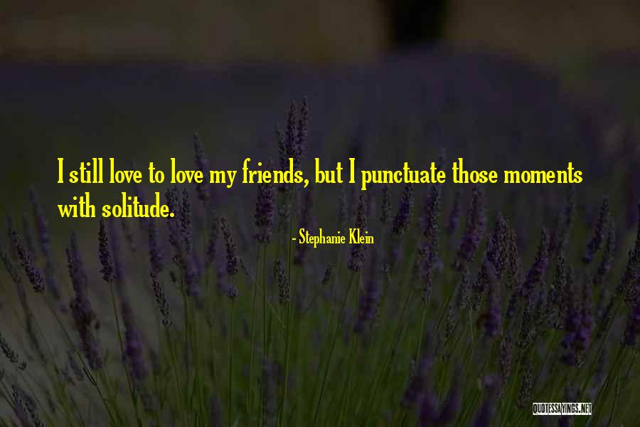 I Love Those Moments Quotes By Stephanie Klein I Love Those Moments Quotes By Stephanie Klein