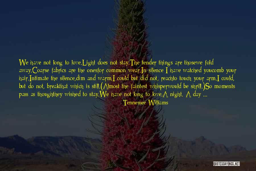 I Love Those Moments Quotes By Tennessee Williams I Love Those Moments Quotes By Tennessee Williams