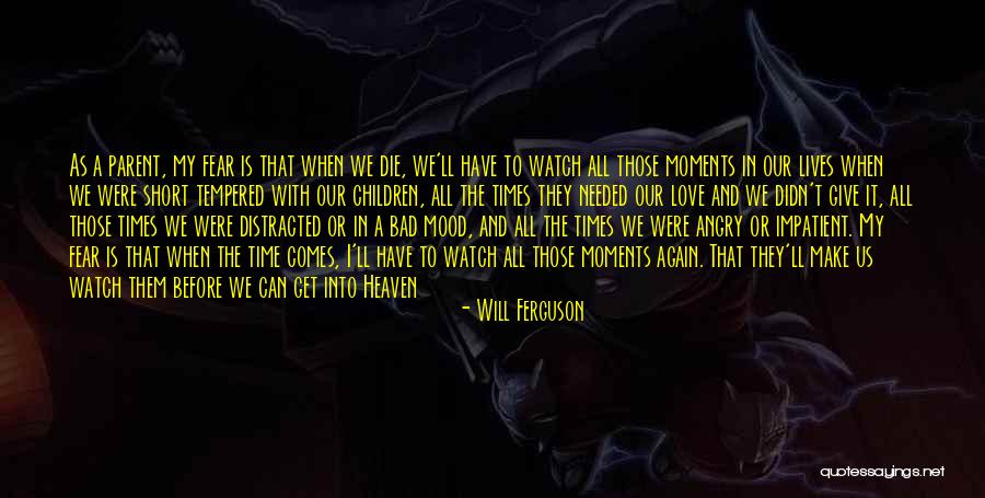 I Love Those Moments Quotes By Will Ferguson