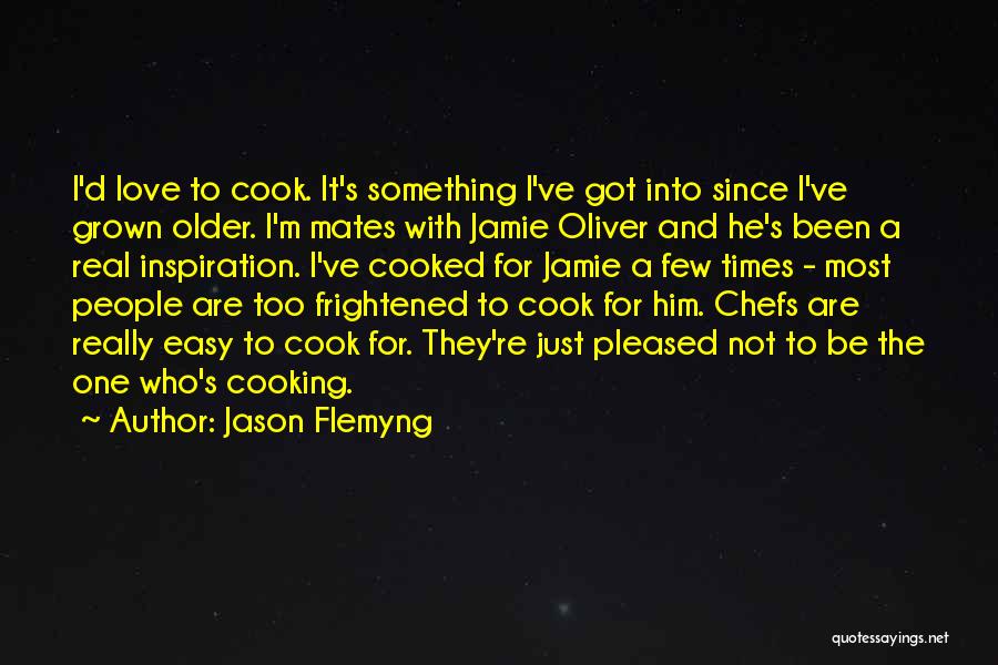 I Love To Cook Quotes By Jason Flemyng